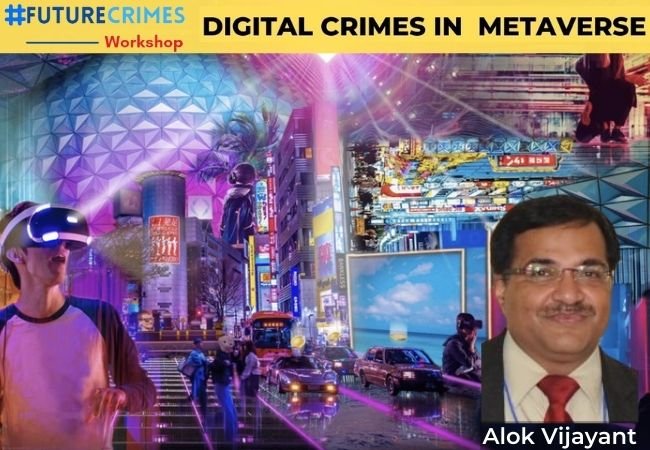 Future Crime Workshop - Need Specialized Organization With Trained, Visionaries To Control Metaverse In India: Alok Vijayant