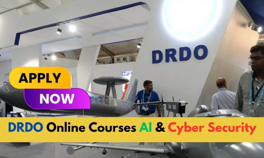 DRDO ने लॉन्च किया आर्टिफिशियल इंटेलिजेंस और साइबर सिक्योरिटी पर ऑनलाइन कोर्स, जानिए कैसे करें अप्लाई